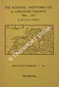The Bideford, Westward Ho! & Appledore Railway 1901 - 1917 by STUCKEY, Douglas